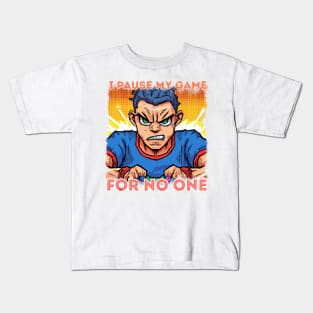 I PAUSE MY GAME FOR NO ONE Kids T-Shirt